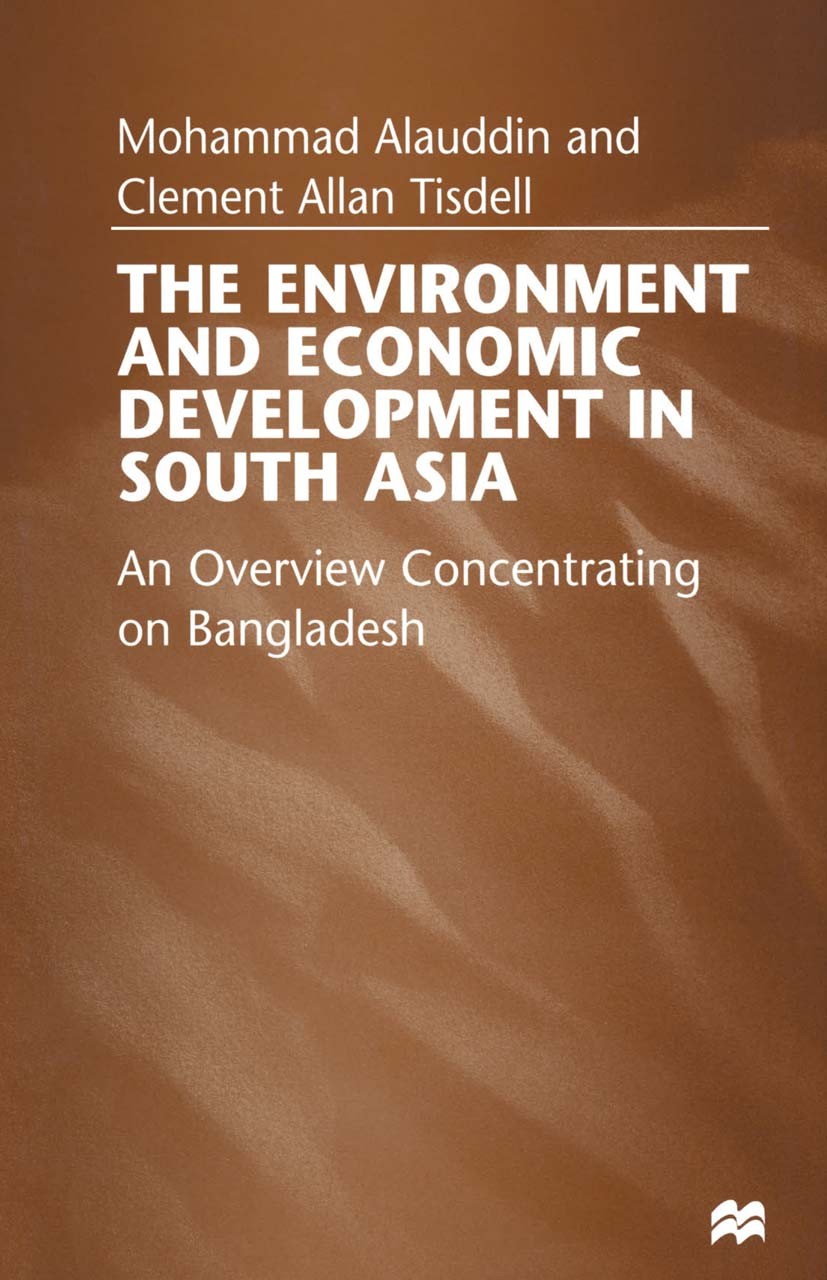 Titlebook: The Environment and Economic Development in South Asia; An Overview Concentr Mohammad Alauddin,Clement Allan Tisdell Book 1998 Mohammad Ala Titlebook: The Environment and Economic Development in South Asia; An Overview Concentr Mohammad Alauddin,Clement Allan Tisdell Book 1998 Mohammad Ala