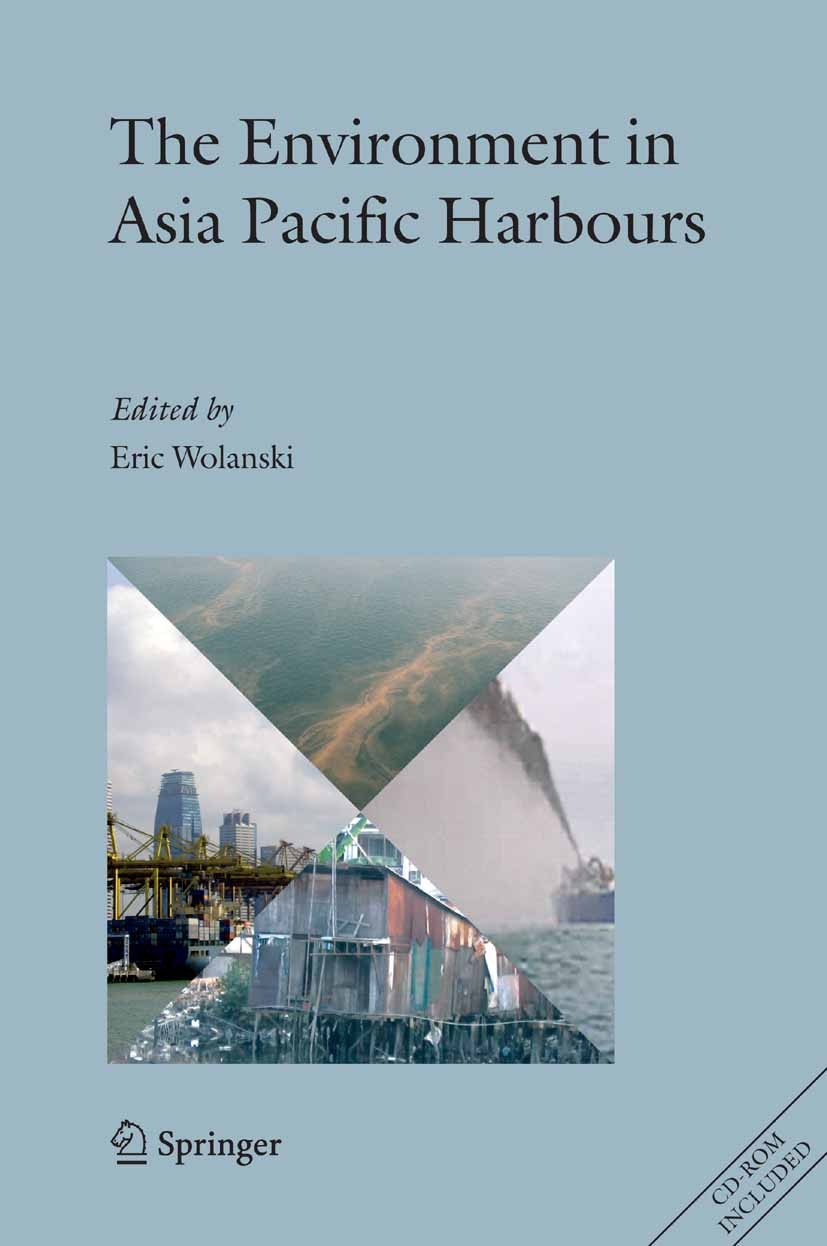 Titlebook: The Environment in Asia Pacific Harbours; Eric Wolanski Book 2006 The Editor(s) (if applicable) and The Author(s), under exclusive license Titlebook: The Environment in Asia Pacific Harbours; Eric Wolanski Book 2006 The Editor(s) (if applicable) and The Author(s), under exclusive license