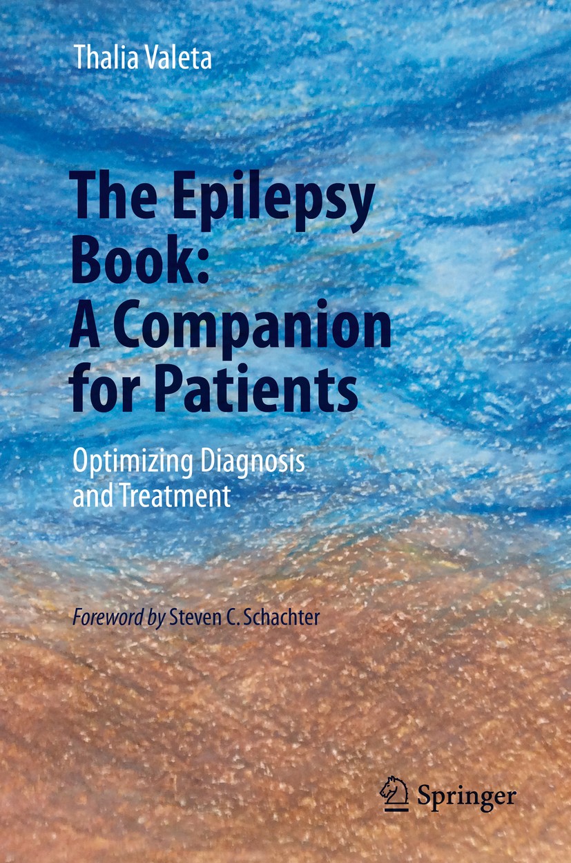 Titlebook: The Epilepsy Book: A Companion for Patients; Optimizing Diagnosis Thalia Valeta Book 2017 Springer International Publishing AG 2017 diagnos Titlebook: The Epilepsy Book: A Companion for Patients; Optimizing Diagnosis Thalia Valeta Book 2017 Springer International Publishing AG 2017 diagnos