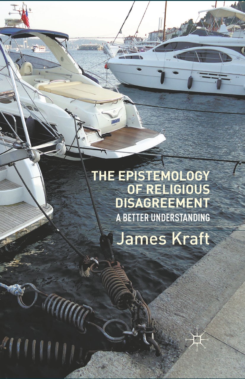 Titlebook: The Epistemology of Religious Disagreement; A Better Understandi James Kraft Book 2012 Palgrave Macmillan, a division of Nature America Inc Titlebook: The Epistemology of Religious Disagreement; A Better Understandi James Kraft Book 2012 Palgrave Macmillan, a division of Nature America Inc