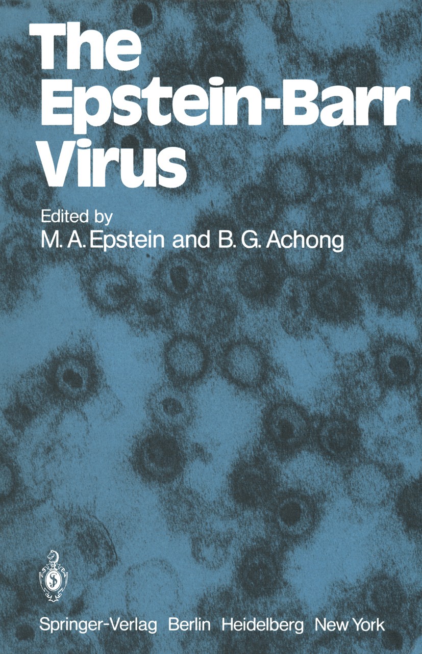Titlebook: The Epstein-Barr Virus; M. A. Epstein,B. G. Achong Book 1979 Springer-Verlag Berlin Heidelberg 1979 Epstein-Barr-Virus.Virale Transformati Titlebook: The Epstein-Barr Virus; M. A. Epstein,B. G. Achong Book 1979 Springer-Verlag Berlin Heidelberg 1979 Epstein-Barr-Virus.Virale Transformati