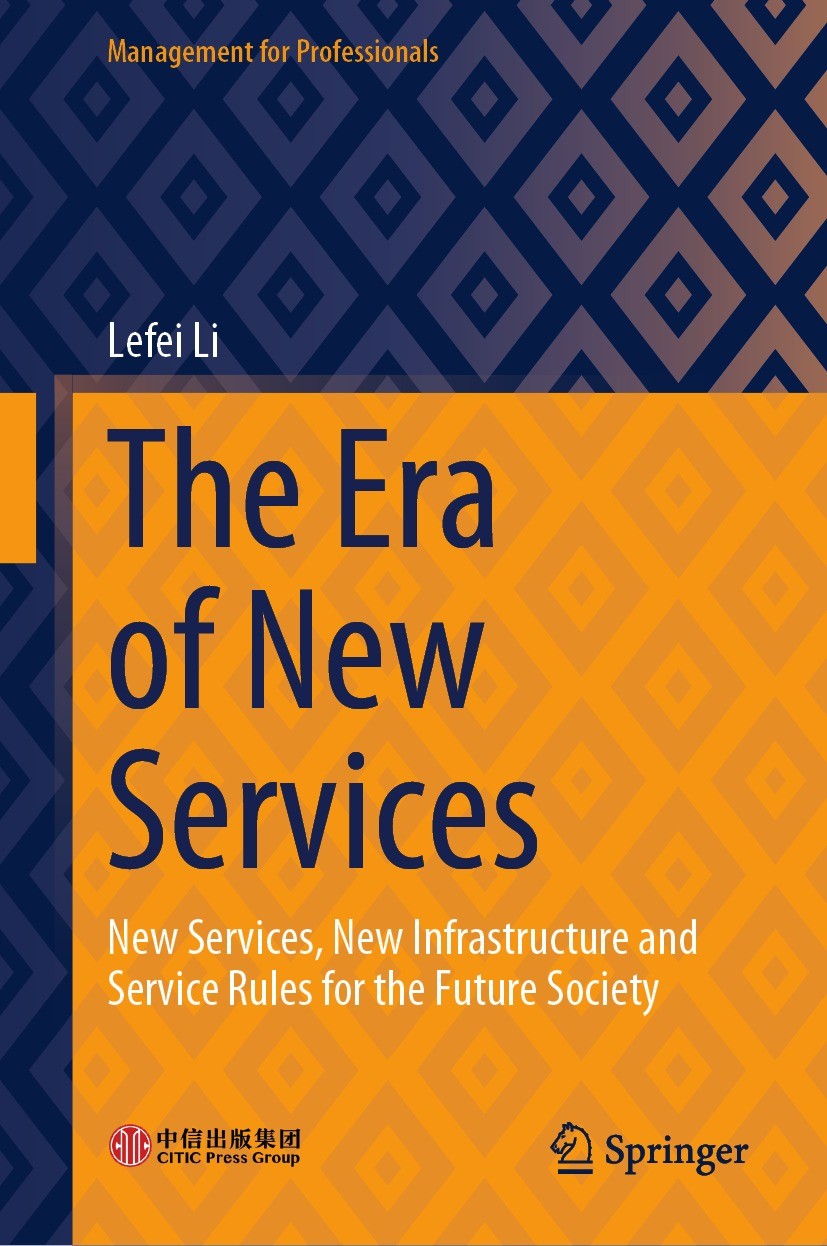 Titlebook: The Era of New Services; New Services, New In Lefei Li Book 2024 CITIC Press Corporation 2024 Service Innovation.Service Design.Service Man Titlebook: The Era of New Services; New Services, New In Lefei Li Book 2024 CITIC Press Corporation 2024 Service Innovation.Service Design.Service Man