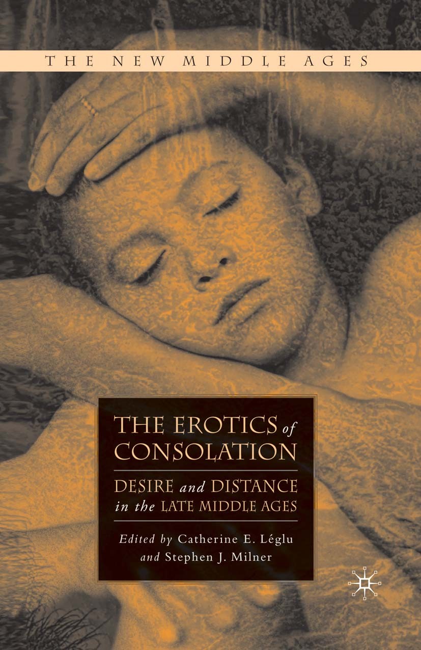 Titlebook: The Erotics of Consolation; Desire and Distance Catherine E. Léglu,Stephen J. Milner Book 2008 Palgrave Macmillan, a division of Nature Am Titlebook: The Erotics of Consolation; Desire and Distance Catherine E. Léglu,Stephen J. Milner Book 2008 Palgrave Macmillan, a division of Nature Am