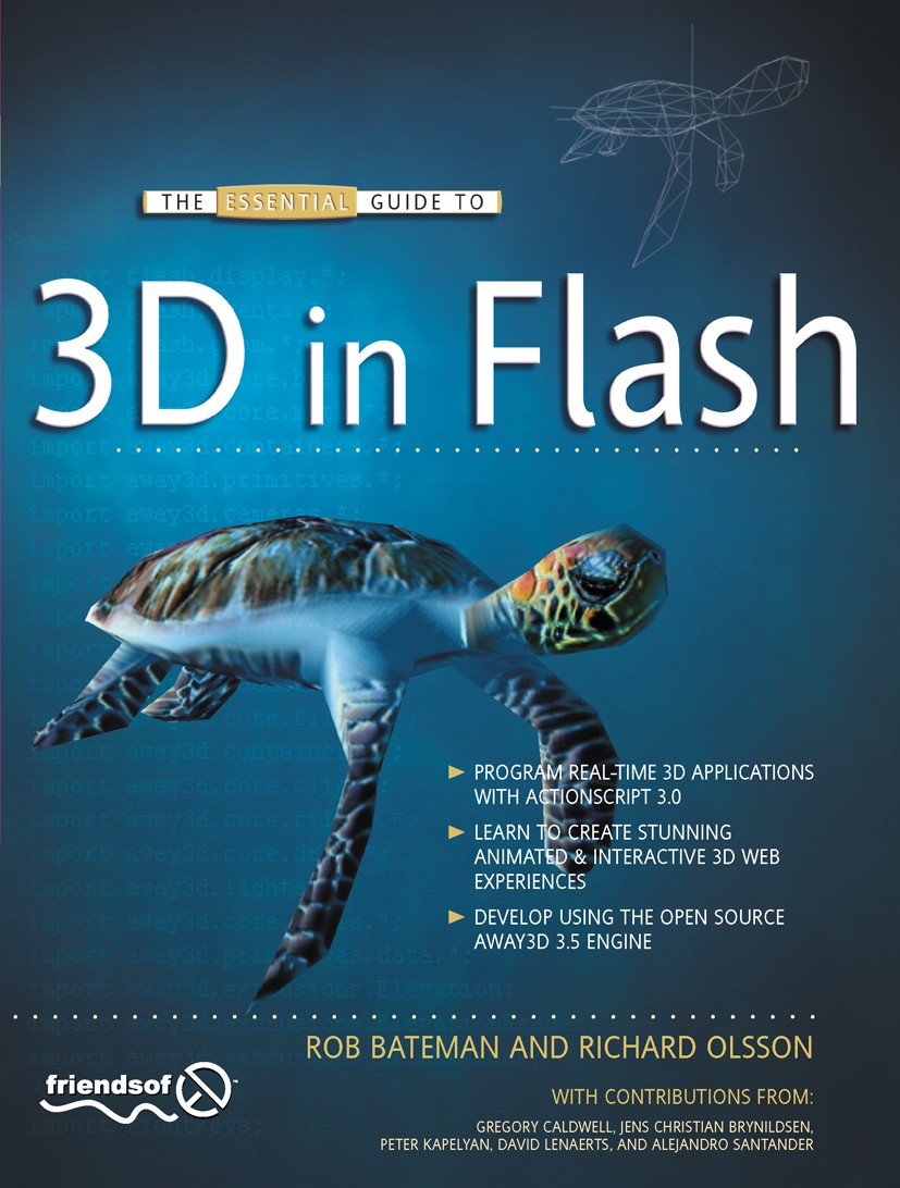 Titlebook: The Essential Guide to 3D in Flash; Rob Bateman,Richard Olsson Book 2010 Richard Olsson and Rob Bateman 2010 3D.ActionScript.Adobe Flash.F Titlebook: The Essential Guide to 3D in Flash; Rob Bateman,Richard Olsson Book 2010 Richard Olsson and Rob Bateman 2010 3D.ActionScript.Adobe Flash.F