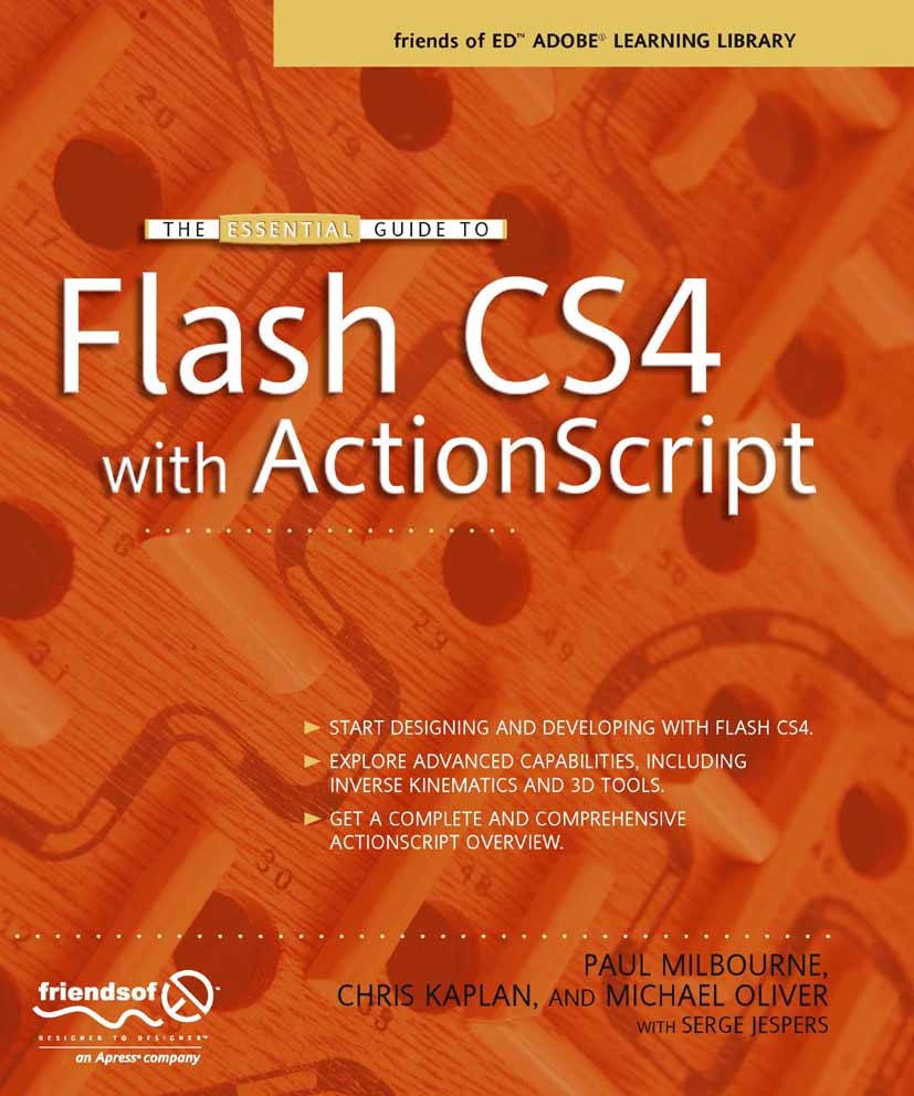 Titlebook: The Essential Guide to Flash CS4 with ActionScript; Paul Milbourne,Chris Kaplan,Serge Jespers Book 2009 Chris Kaplan and Paul Milbourne an Titlebook: The Essential Guide to Flash CS4 with ActionScript; Paul Milbourne,Chris Kaplan,Serge Jespers Book 2009 Chris Kaplan and Paul Milbourne an