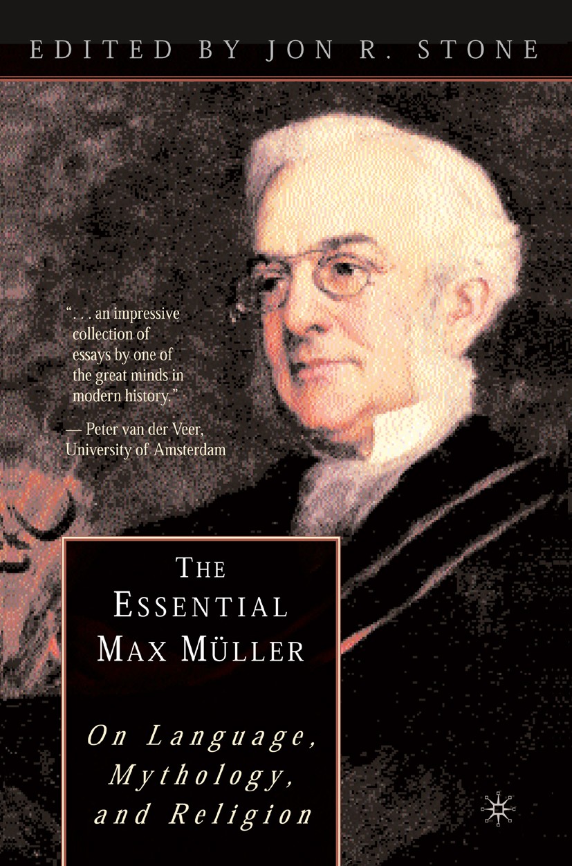Titlebook: The Essential Max Müller; On Language, Mytholo Jon R. Stone Book 2002 Palgrave Macmillan, a division of Nature America Inc. 2002 essay.fash Titlebook: The Essential Max Müller; On Language, Mytholo Jon R. Stone Book 2002 Palgrave Macmillan, a division of Nature America Inc. 2002 essay.fash