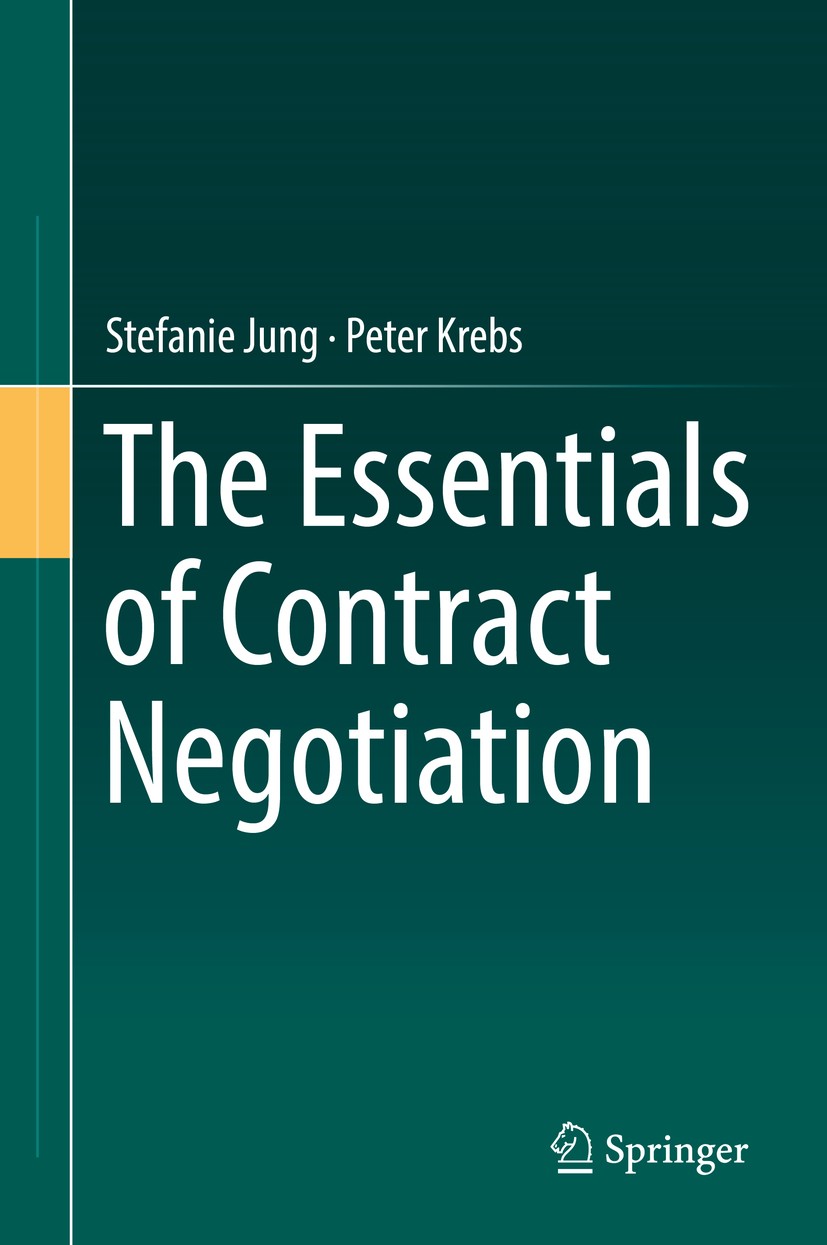 Titlebook: The Essentials of Contract Negotiation; Stefanie Jung,Peter Krebs Book 2019 Springer Nature Switzerland AG 2019 Contract negotiations.Nego Titlebook: The Essentials of Contract Negotiation; Stefanie Jung,Peter Krebs Book 2019 Springer Nature Switzerland AG 2019 Contract negotiations.Nego