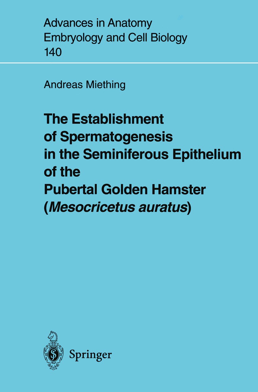 Titlebook: The Establishment of Spermatogenesis in the Seminiferous Epithelium of the Pubertal Golden Hamster (; Andreas Miething Book 1998 The Edito Titlebook: The Establishment of Spermatogenesis in the Seminiferous Epithelium of the Pubertal Golden Hamster (; Andreas Miething Book 1998 The Edito