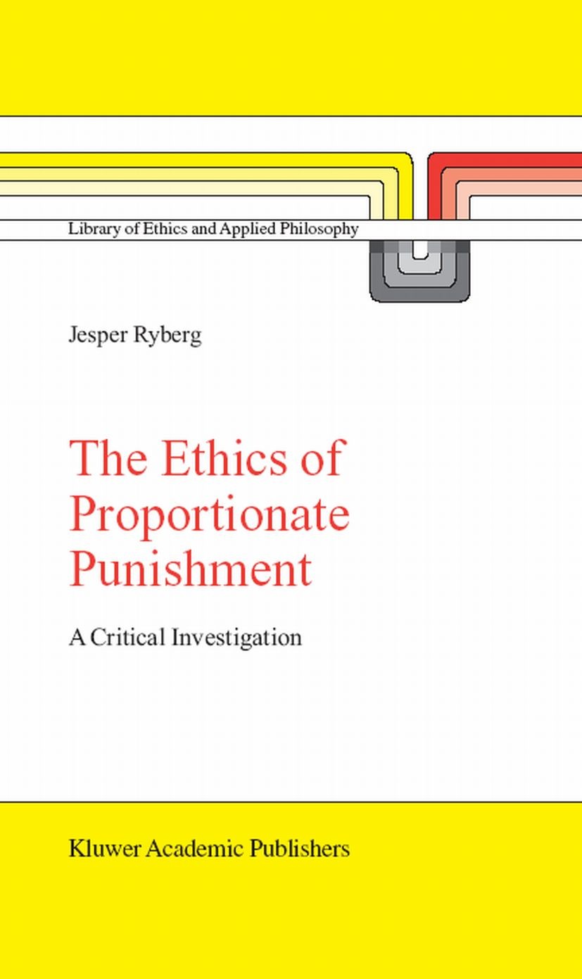 Titlebook: The Ethics of Proportionate Punishment; A Critical Investiga Jesper Ryberg Book 2004 Springer Science+Business Media B.V. 2004 ethics.justi Titlebook: The Ethics of Proportionate Punishment; A Critical Investiga Jesper Ryberg Book 2004 Springer Science+Business Media B.V. 2004 ethics.justi