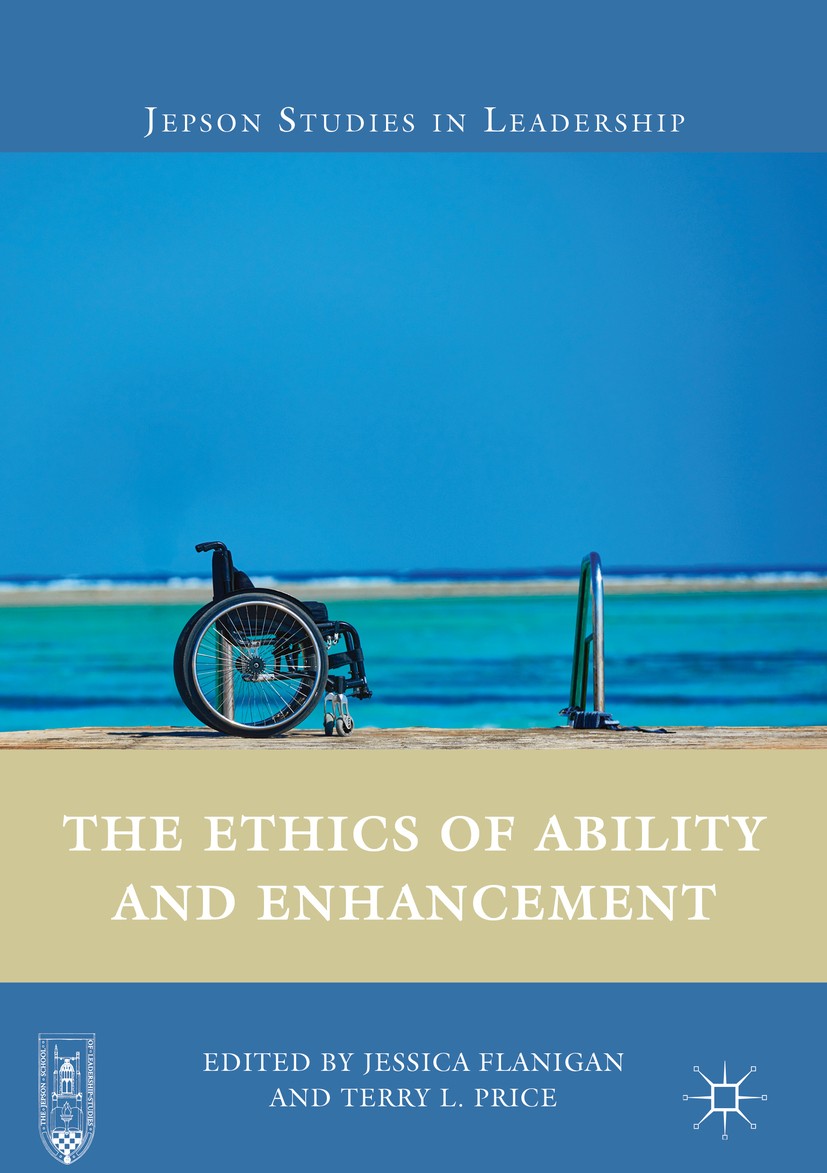 Titlebook: The Ethics of Ability and Enhancement; Jessica Flanigan,Terry L. Price Book 2018 The Editor(s) (if applicable) and The Author(s) 2018 Bioe Titlebook: The Ethics of Ability and Enhancement; Jessica Flanigan,Terry L. Price Book 2018 The Editor(s) (if applicable) and The Author(s) 2018 Bioe