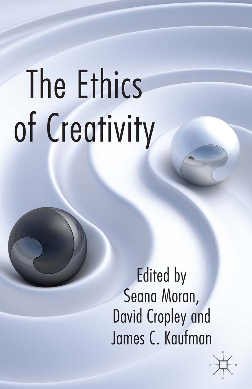 Titlebook: The Ethics of Creativity; Seana Moran,David Cropley,James C. Kaufman Book 2014 Palgrave Macmillan, a division of Macmillan Publishers Limi Titlebook: The Ethics of Creativity; Seana Moran,David Cropley,James C. Kaufman Book 2014 Palgrave Macmillan, a division of Macmillan Publishers Limi