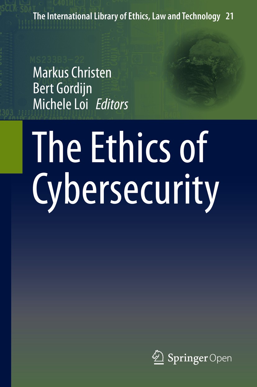 Titlebook: The Ethics of Cybersecurity; Markus Christen,Bert Gordijn,Michele Loi Book‘‘‘‘‘‘‘‘ 2020 The Editor(s) (if applicable) and The Author(s) 20 Titlebook: The Ethics of Cybersecurity; Markus Christen,Bert Gordijn,Michele Loi Book‘‘‘‘‘‘‘‘ 2020 The Editor(s) (if applicable) and The Author(s) 20