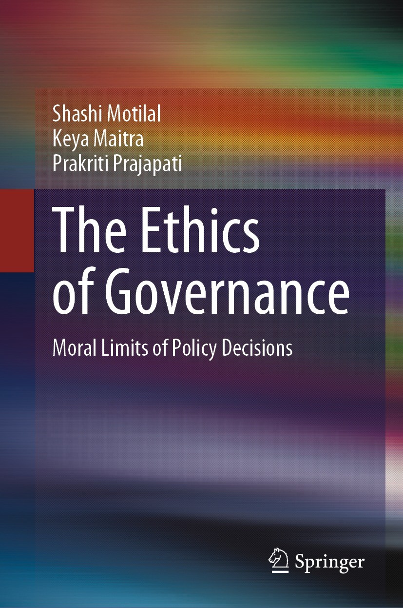 Titlebook: The Ethics of Governance; Moral Limits of Poli Shashi Motilal,Keya Maitra,Prakriti Prajapati Book 2021 Springer Nature Singapore Pte Ltd. 2 Titlebook: The Ethics of Governance; Moral Limits of Poli Shashi Motilal,Keya Maitra,Prakriti Prajapati Book 2021 Springer Nature Singapore Pte Ltd. 2