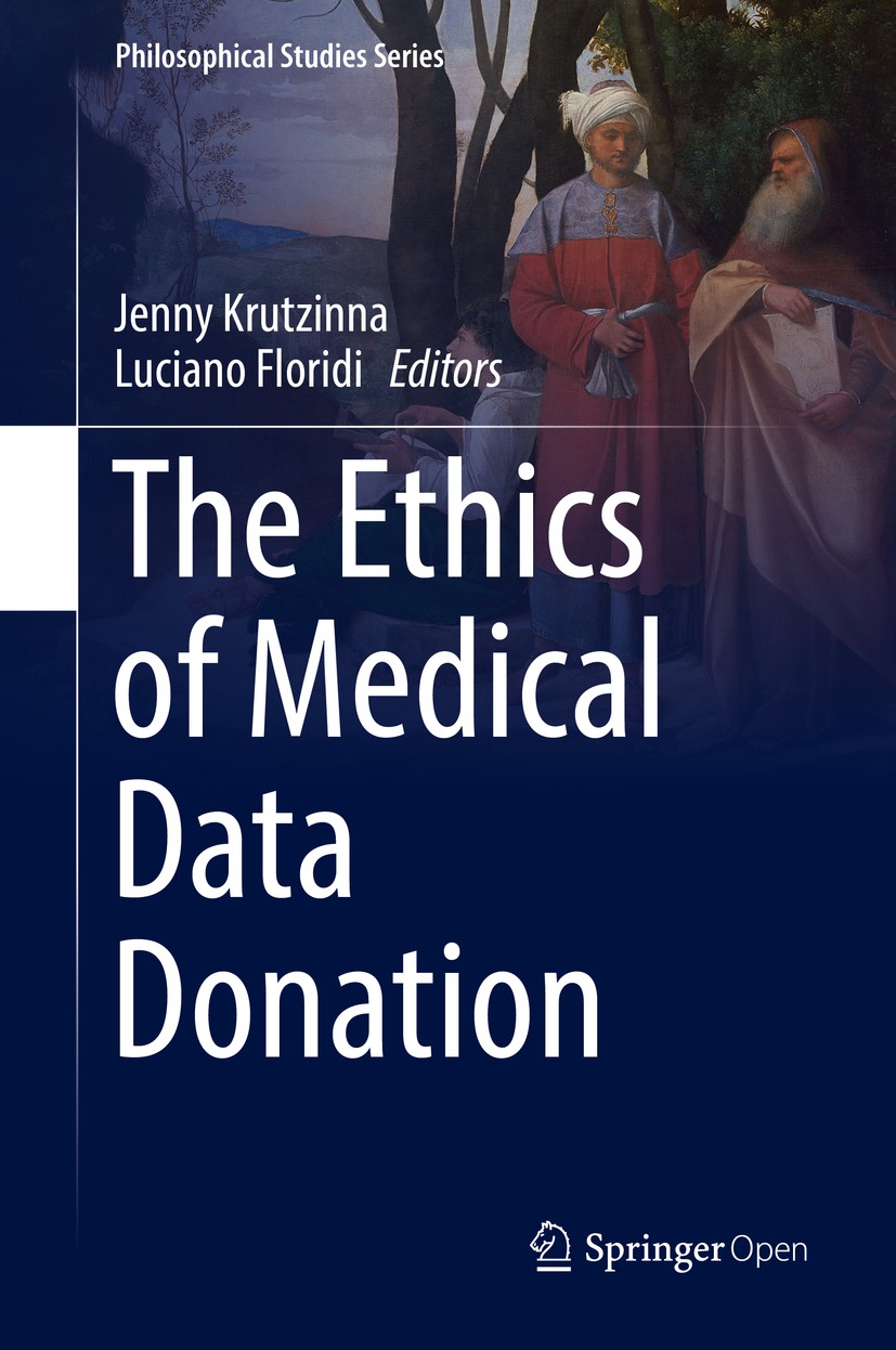 Titlebook: The Ethics of Medical Data Donation; Jenny Krutzinna,Luciano Floridi Book‘‘‘‘‘‘‘‘ 2019 The Editor(s) (if applicable) and The Author(s) 201 Titlebook: The Ethics of Medical Data Donation; Jenny Krutzinna,Luciano Floridi Book‘‘‘‘‘‘‘‘ 2019 The Editor(s) (if applicable) and The Author(s) 201