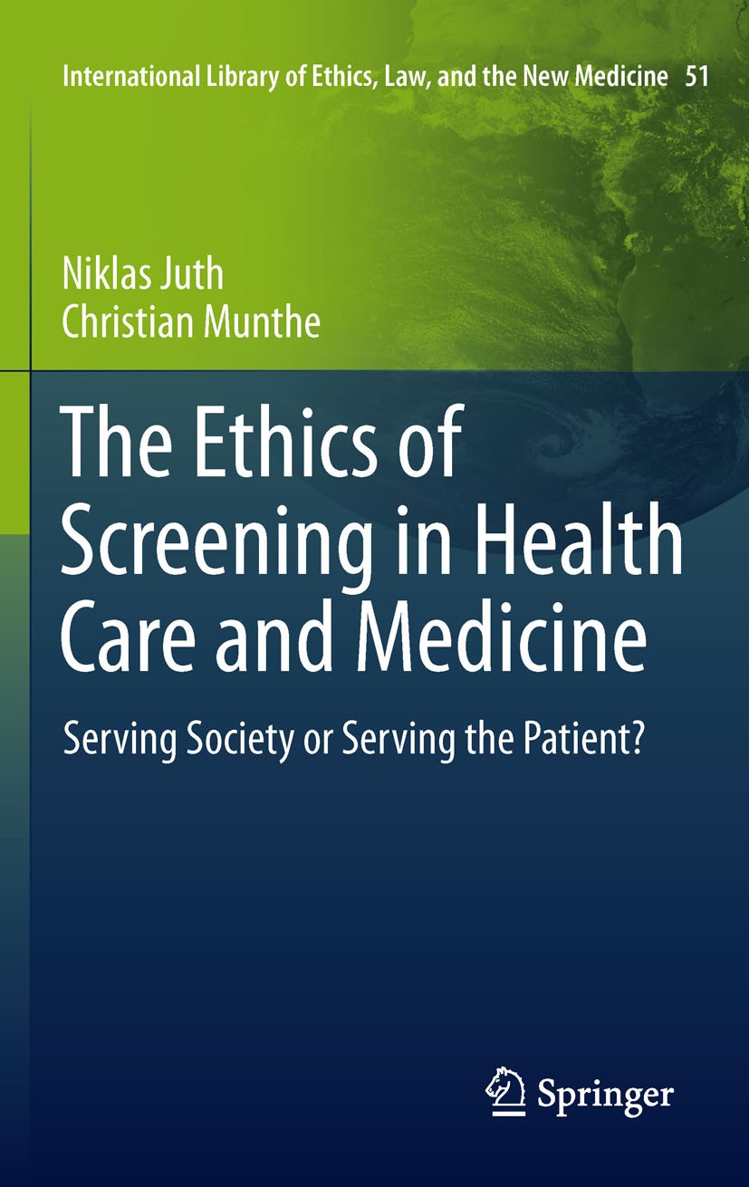 Titlebook: The Ethics of Screening in Health Care and Medicine; Serving Society or S Niklas Juth,Christian Munthe Book 2012 Springer Science+Business Titlebook: The Ethics of Screening in Health Care and Medicine; Serving Society or S Niklas Juth,Christian Munthe Book 2012 Springer Science+Business
