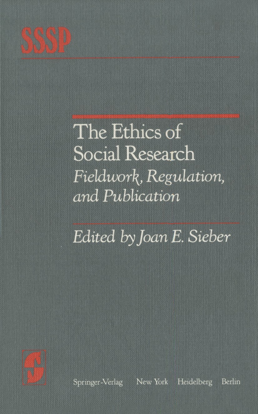 Titlebook: The Ethics of Social Research; Fieldwork, Regulatio Joan E. Sieber Book 1982 Springer-Verlag New York Inc. 1982 Suggestion.communication.et Titlebook: The Ethics of Social Research; Fieldwork, Regulatio Joan E. Sieber Book 1982 Springer-Verlag New York Inc. 1982 Suggestion.communication.et