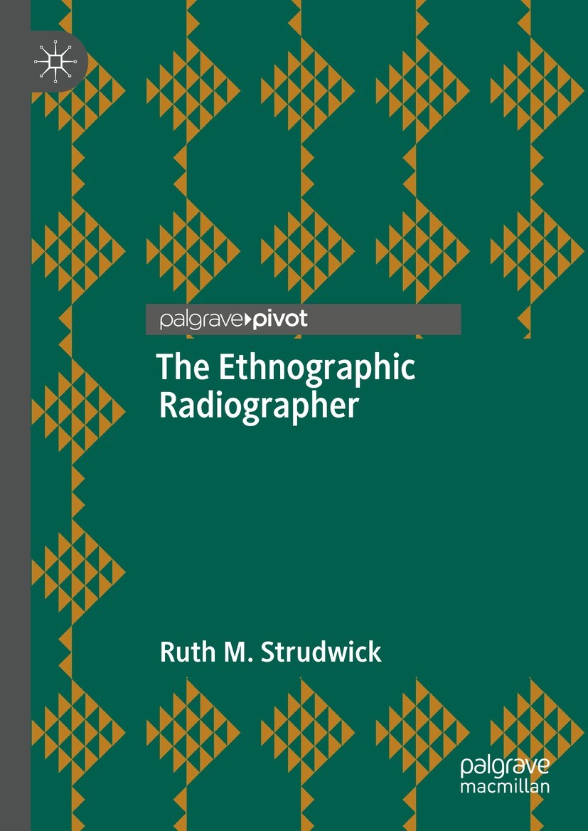 Titlebook: The Ethnographic Radiographer; Ruth M. Strudwick Book 2021 The Author(s), under exclusive license to Springer Nature Singapore Pte Ltd. 20 Titlebook: The Ethnographic Radiographer; Ruth M. Strudwick Book 2021 The Author(s), under exclusive license to Springer Nature Singapore Pte Ltd. 20