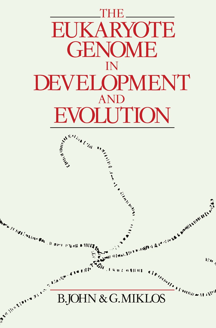 Titlebook: The Eukaryote Genome in Development and Evolution; Bernard John,George L. Gabor Miklos Book 1988 B. John and G. Miklos 1988 DNA.Evolution. Titlebook: The Eukaryote Genome in Development and Evolution; Bernard John,George L. Gabor Miklos Book 1988 B. John and G. Miklos 1988 DNA.Evolution.