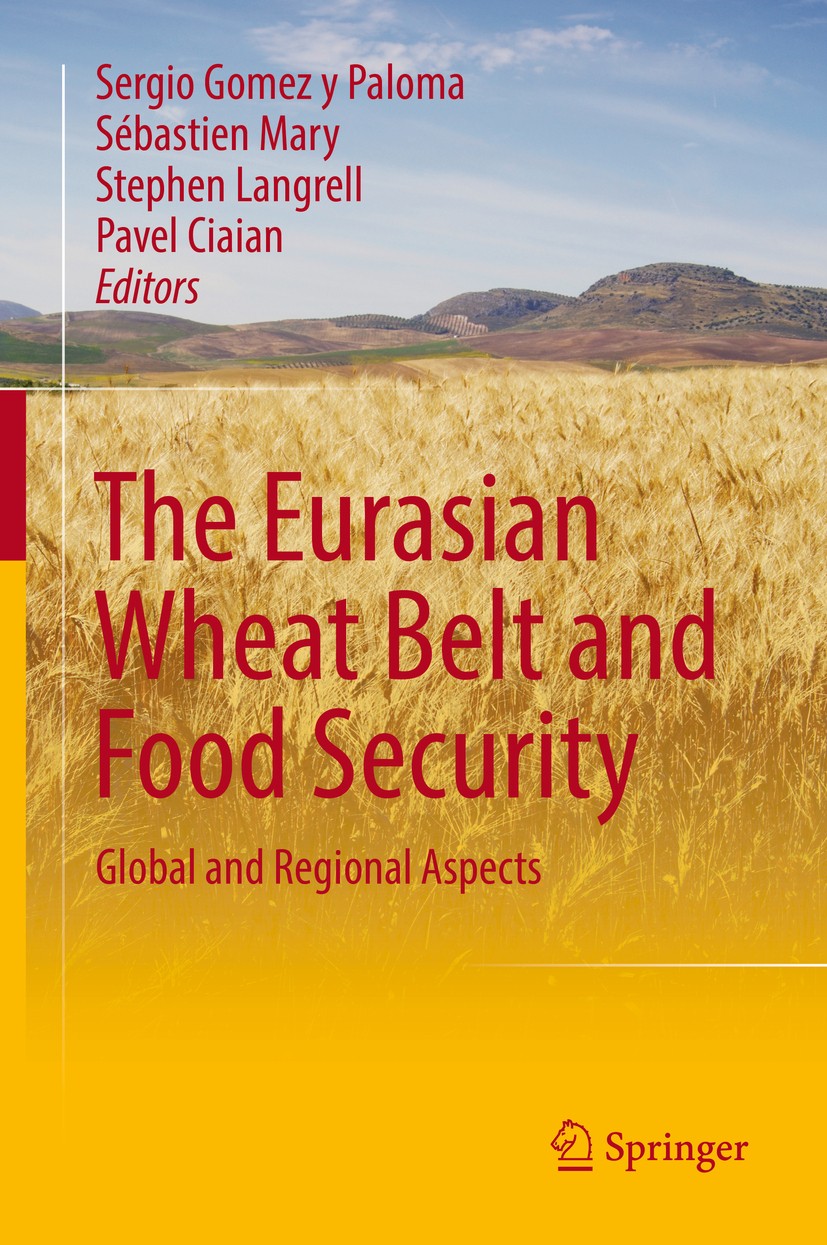 Titlebook: The Eurasian Wheat Belt and Food Security; Global and Regional Sergio Gomez y Paloma,Sébastien Mary,Pavel Ciaian Book 2017 Springer Intern Titlebook: The Eurasian Wheat Belt and Food Security; Global and Regional Sergio Gomez y Paloma,Sébastien Mary,Pavel Ciaian Book 2017 Springer Intern