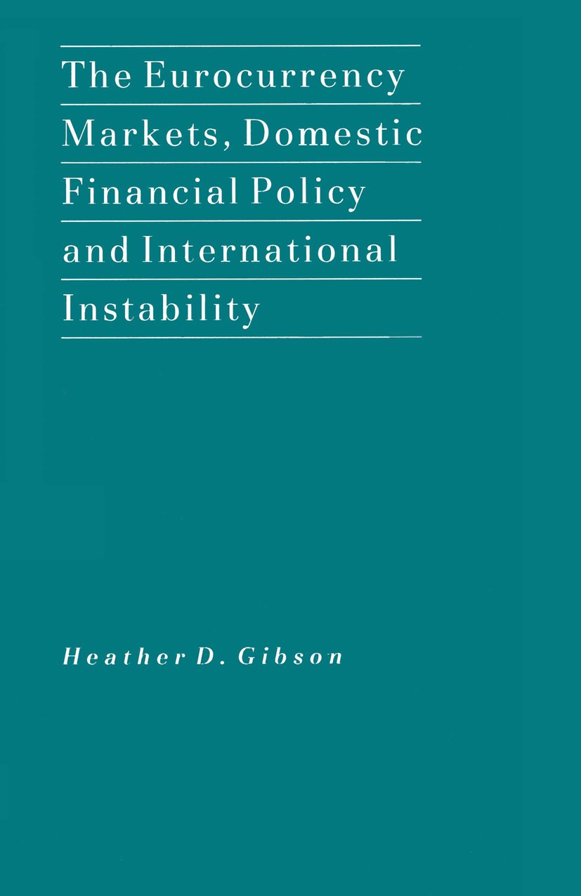 Titlebook: The Eurocurrency Markets, Domestic Financial Policy and International Instability; Heather D. Gibson Book 1989 Heather D. Gibson 1989 arbi Titlebook: The Eurocurrency Markets, Domestic Financial Policy and International Instability; Heather D. Gibson Book 1989 Heather D. Gibson 1989 arbi