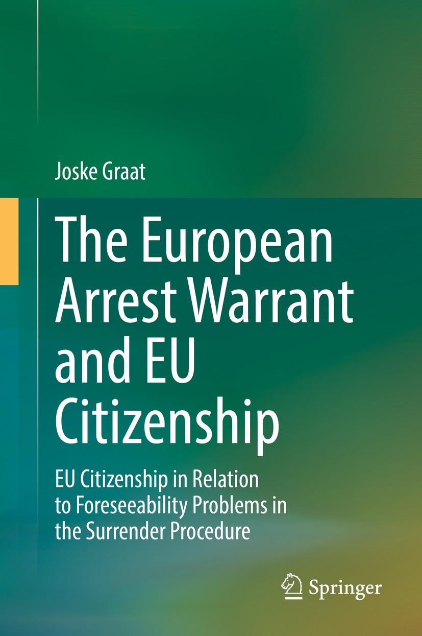 Titlebook: The European Arrest Warrant and EU Citizenship; EU Citizenship in Re Joske Graat Book 2022 The Editor(s) (if applicable) and The Author(s), Titlebook: The European Arrest Warrant and EU Citizenship; EU Citizenship in Re Joske Graat Book 2022 The Editor(s) (if applicable) and The Author(s),