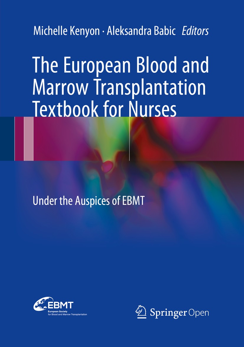 Titlebook: The European Blood and Marrow Transplantation Textbook for Nurses; Under the Auspices o Michelle Kenyon,Aleksandra Babic Textbook‘‘‘‘‘‘‘‘ 2 Titlebook: The European Blood and Marrow Transplantation Textbook for Nurses; Under the Auspices o Michelle Kenyon,Aleksandra Babic Textbook‘‘‘‘‘‘‘‘ 2