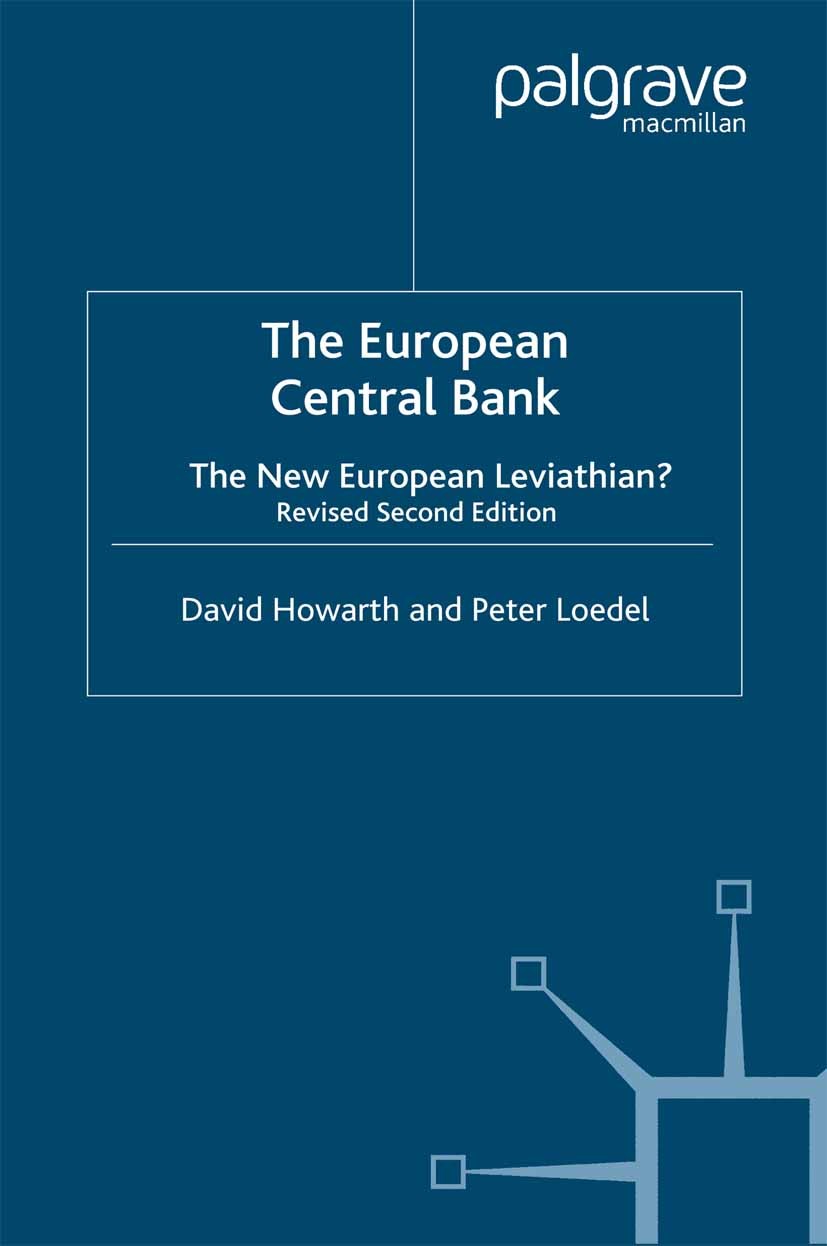 Titlebook: The European Central Bank; The New European Lev David Howarth,Peter Loedel Book 2005 Palgrave Macmillan, a division of Macmillan Publishers Titlebook: The European Central Bank; The New European Lev David Howarth,Peter Loedel Book 2005 Palgrave Macmillan, a division of Macmillan Publishers
