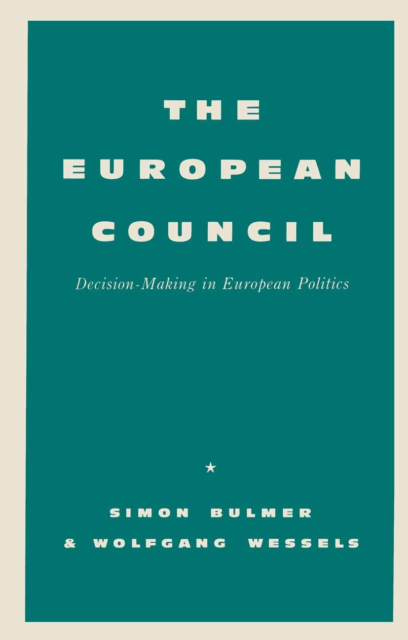 Titlebook: European Council; Decision-making in E Simon Bulmer,Wolfgang Wessels Book 1987 Palgrave Macmillan, a division of Macmillan Publishers Limit Titlebook: European Council; Decision-making in E Simon Bulmer,Wolfgang Wessels Book 1987 Palgrave Macmillan, a division of Macmillan Publishers Limit