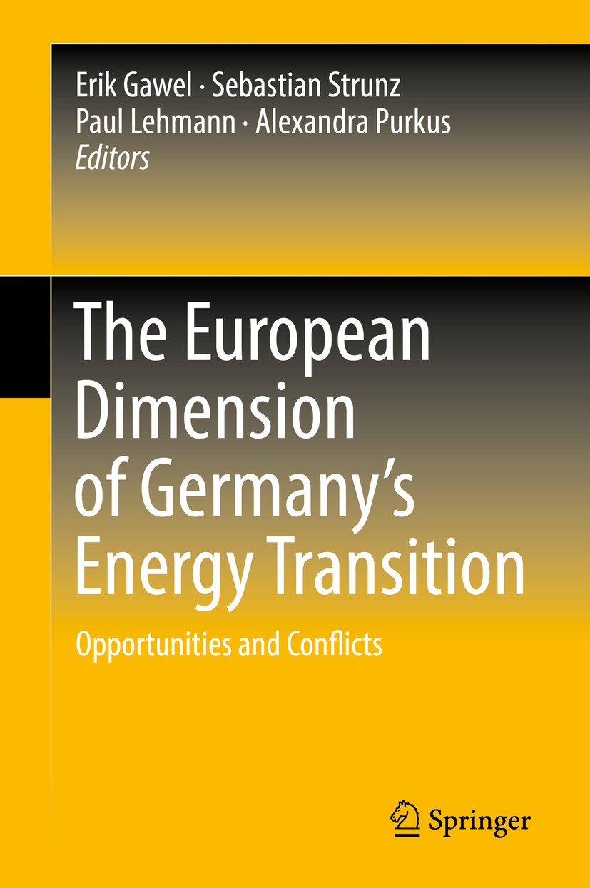 Titlebook: The European Dimension of Germany’s Energy Transition; Opportunities and Co Erik Gawel,Sebastian Strunz,Alexandra Purkus Book 2019 Springer Titlebook: The European Dimension of Germany’s Energy Transition; Opportunities and Co Erik Gawel,Sebastian Strunz,Alexandra Purkus Book 2019 Springer