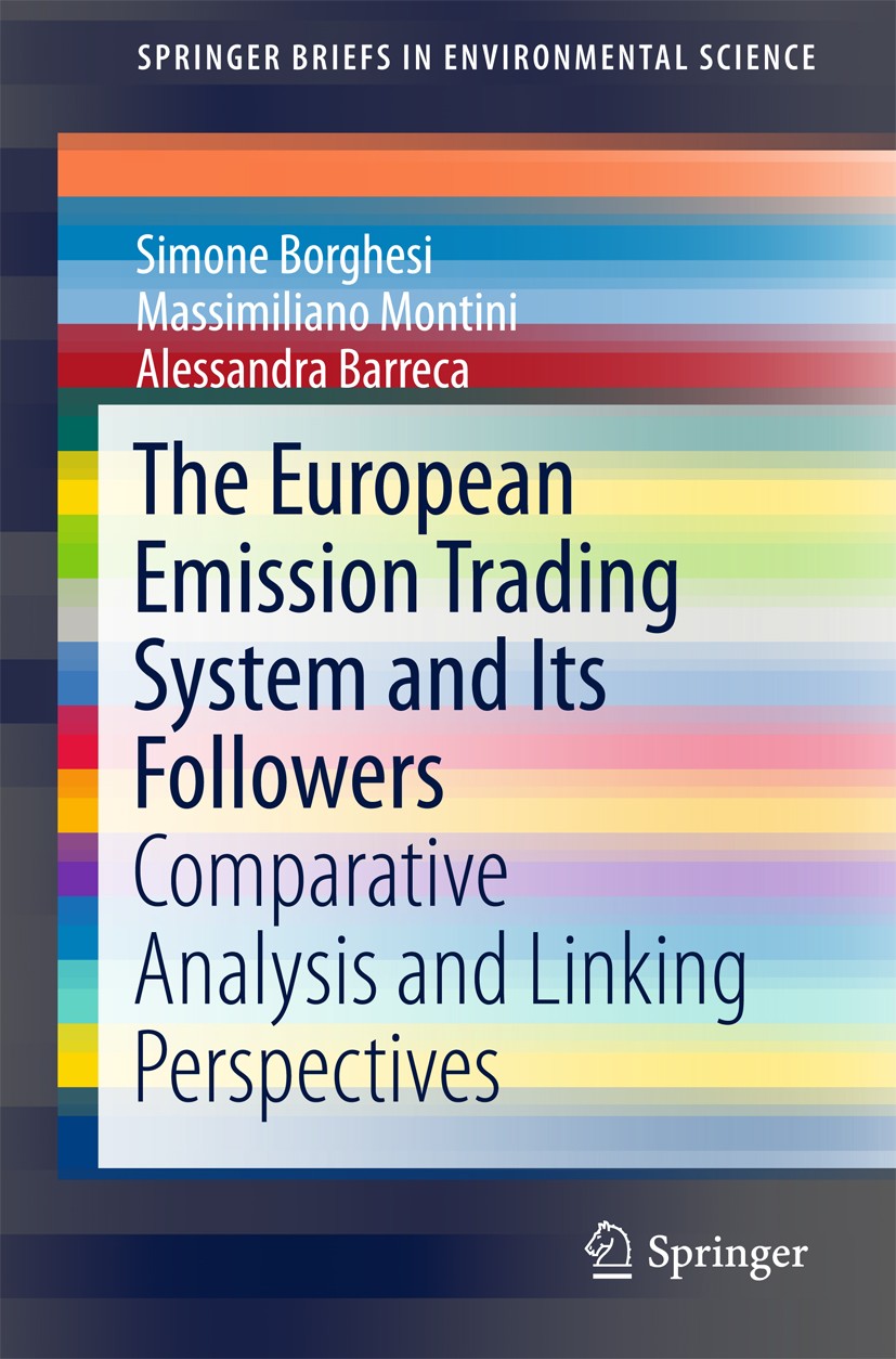 Titlebook: The European Emission Trading System and Its Followers; Comparative Analysis Simone Borghesi,Massimiliano Montini,Alessandra Ba Book 2016 T Titlebook: The European Emission Trading System and Its Followers; Comparative Analysis Simone Borghesi,Massimiliano Montini,Alessandra Ba Book 2016 T