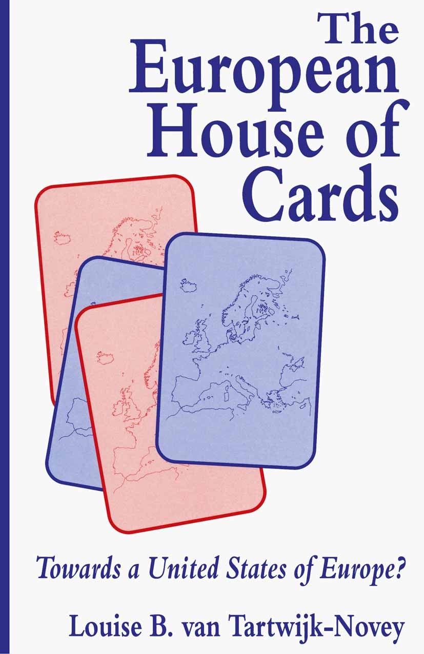 Titlebook: The European House of Cards; Towards a United Sta Louise B. Tartwijk-Novey Book 1995 Louise B. van Tartwijk-Novey 1995 Europe.European Inte Titlebook: The European House of Cards; Towards a United Sta Louise B. Tartwijk-Novey Book 1995 Louise B. van Tartwijk-Novey 1995 Europe.European Inte