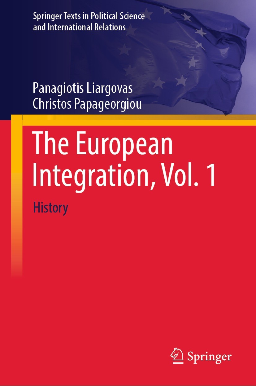 Titlebook: The European Integration, Vol. 1; History Panagiotis Liargovas,Christos Papageorgiou Textbook 2023 The Editor(s) (if applicable) and The Au Titlebook: The European Integration, Vol. 1; History Panagiotis Liargovas,Christos Papageorgiou Textbook 2023 The Editor(s) (if applicable) and The Au
