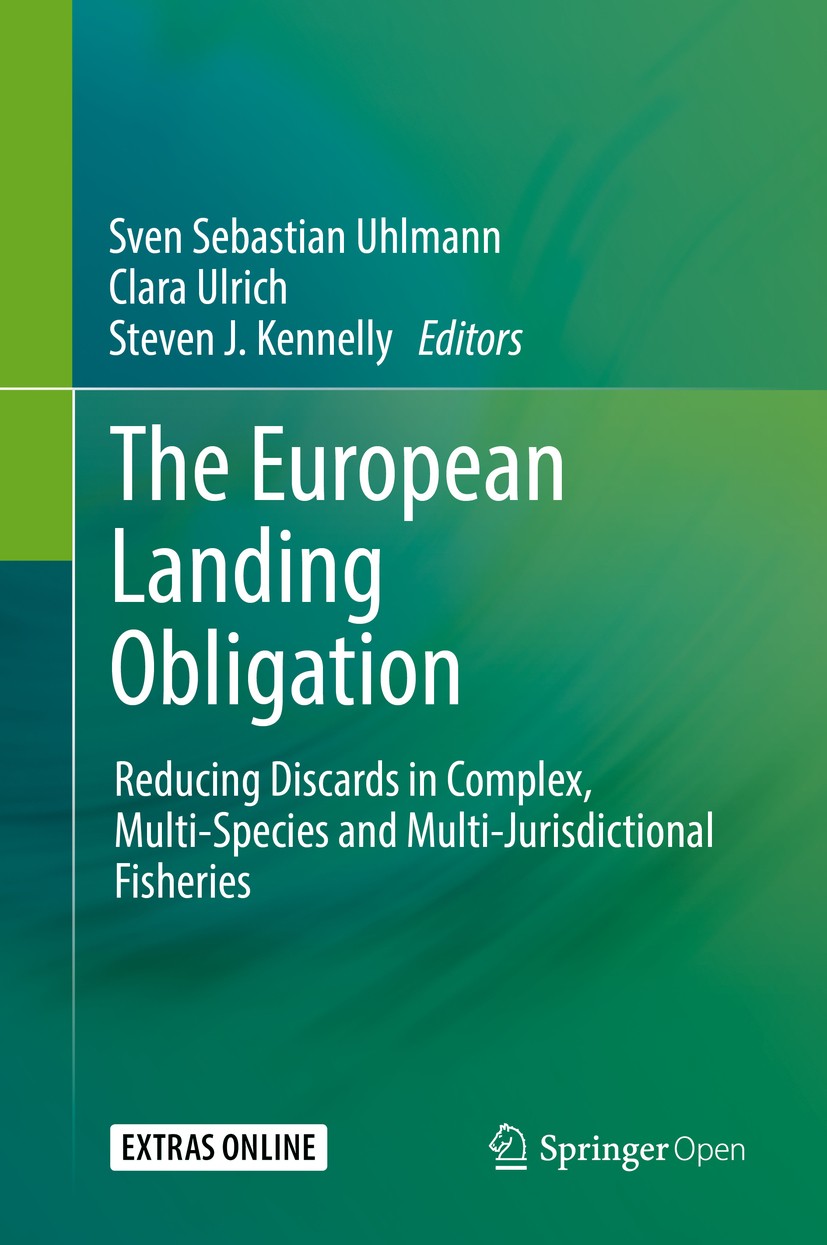 Titlebook: The European Landing Obligation; Reducing Discards in Sven Sebastian Uhlmann,Clara Ulrich,Steven J. Kenn Book‘‘‘‘‘‘‘‘ 2019 The Editor(s) (i Titlebook: The European Landing Obligation; Reducing Discards in Sven Sebastian Uhlmann,Clara Ulrich,Steven J. Kenn Book‘‘‘‘‘‘‘‘ 2019 The Editor(s) (i