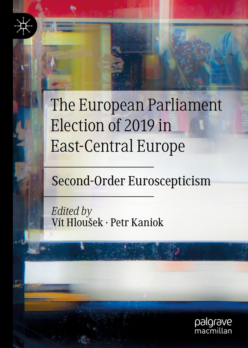 Titlebook: The European Parliament Election of 2019 in East-Central Europe; Second-Order Eurosce Vít Hloušek,Petr Kaniok Book 2020 The Editor(s) (if a Titlebook: The European Parliament Election of 2019 in East-Central Europe; Second-Order Eurosce Vít Hloušek,Petr Kaniok Book 2020 The Editor(s) (if a