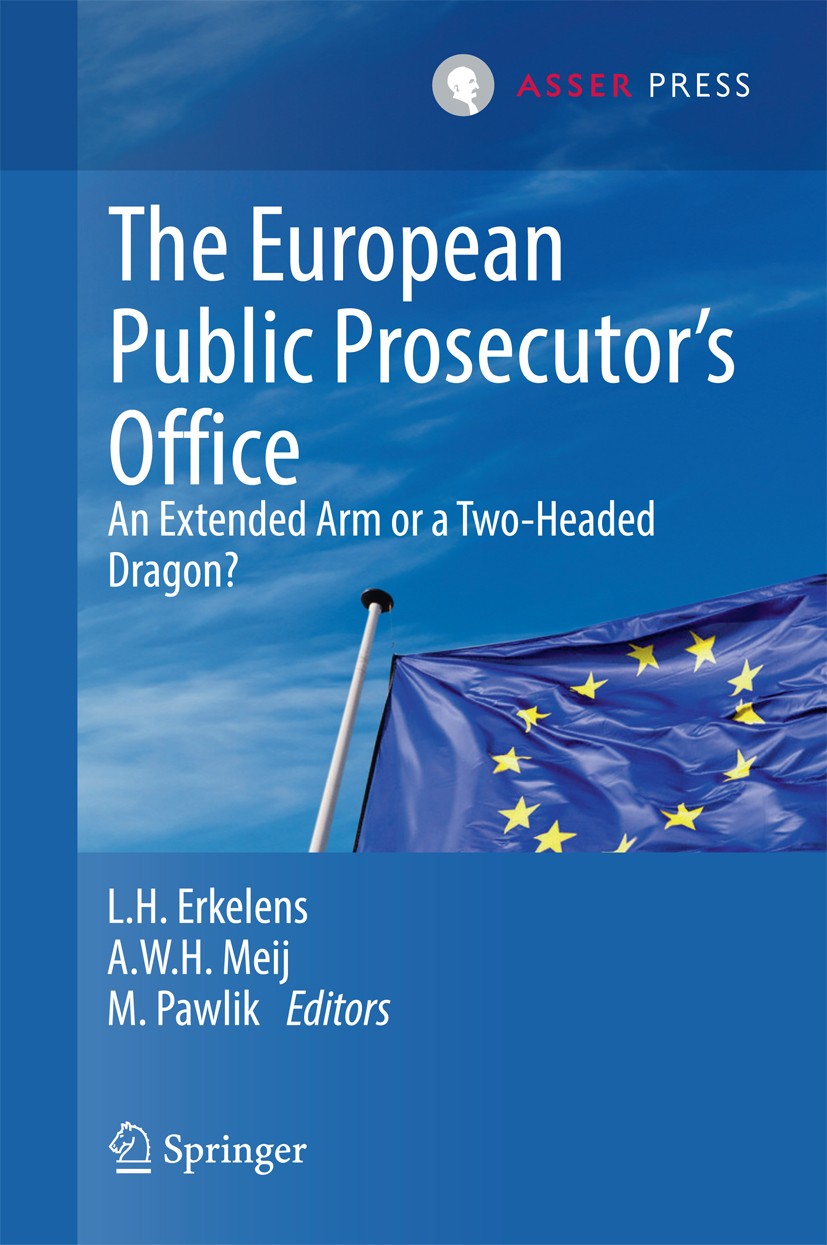 Titlebook: The European Public Prosecutor’s Office; An extended arm or a L. H. Erkelens,A.W.H. Meij,M. Pawlik Book 2015 T.M.C. Asser Press and the aut Titlebook: The European Public Prosecutor’s Office; An extended arm or a L. H. Erkelens,A.W.H. Meij,M. Pawlik Book 2015 T.M.C. Asser Press and the aut