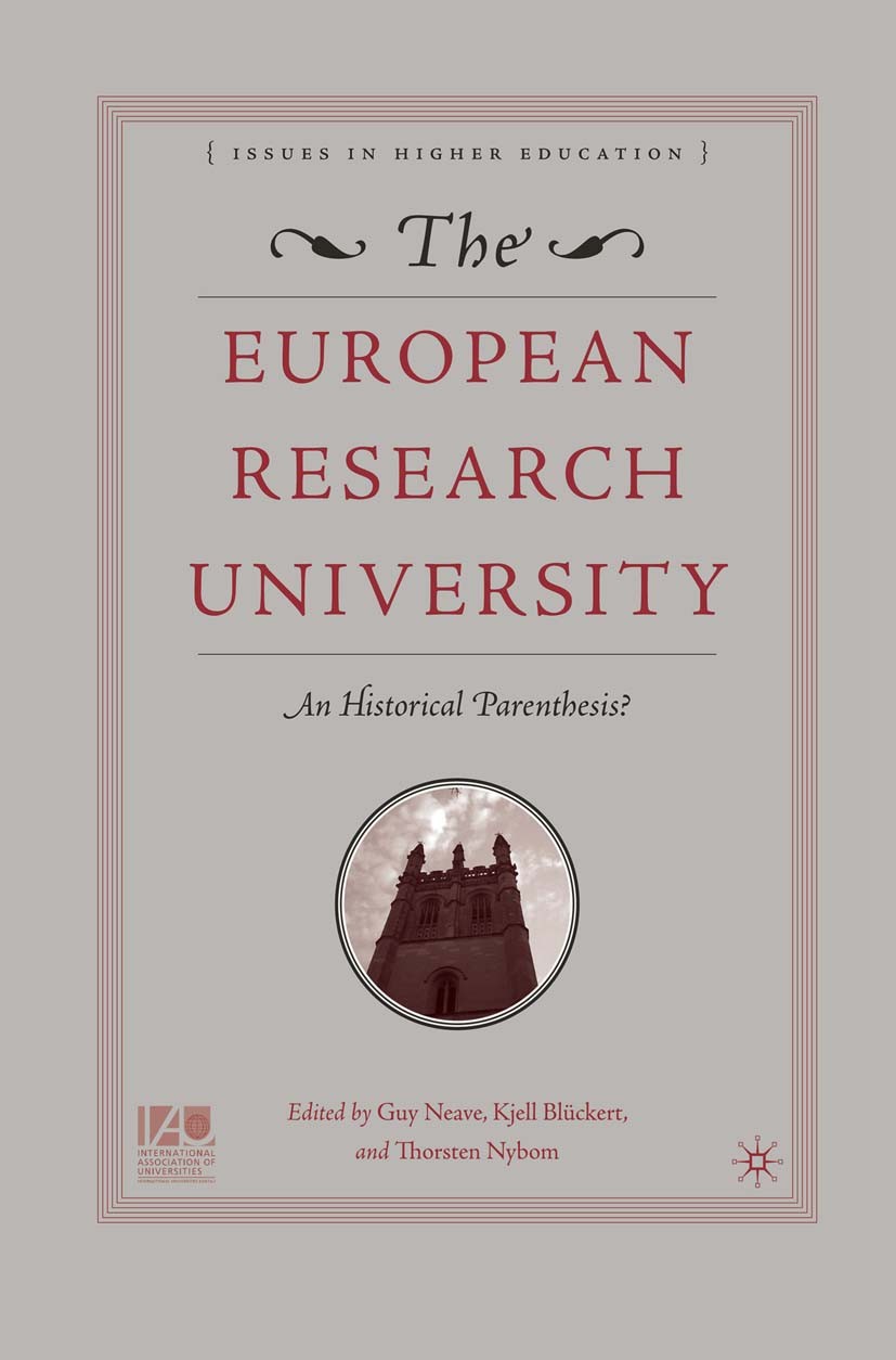 Titlebook: The European Research University; An Historical Parent Kjell Blückert (Research Secretary),Guy Neave (Pro Book 2006 Palgrave Macmillan, a d Titlebook: The European Research University; An Historical Parent Kjell Blückert (Research Secretary),Guy Neave (Pro Book 2006 Palgrave Macmillan, a d