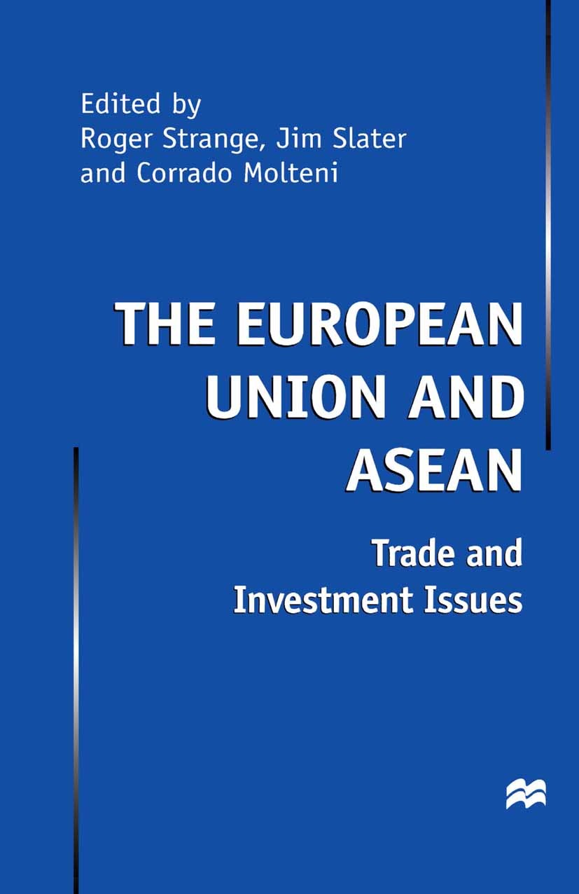 Titlebook: The European Union and Asean; Trade and Investment Roger Strange (Senior Lecturer in Economics, forme Book 2000 Palgrave Macmillan, a divis Titlebook: The European Union and Asean; Trade and Investment Roger Strange (Senior Lecturer in Economics, forme Book 2000 Palgrave Macmillan, a divis