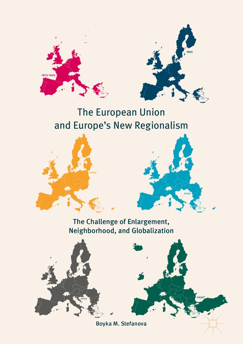 Titlebook: The European Union and Europe‘s New Regionalism; The Challenge of Enl Boyka M. Stefanova Book 2018 The Editor(s) (if applicable) and The Au Titlebook: The European Union and Europe‘s New Regionalism; The Challenge of Enl Boyka M. Stefanova Book 2018 The Editor(s) (if applicable) and The Au