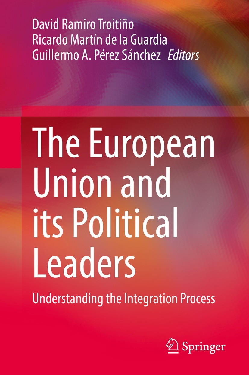 Titlebook: The European Union and its Political Leaders; Understanding the In David Ramiro Troitiño,Ricardo Martín de la Guardia Book 2022 The Editor( Titlebook: The European Union and its Political Leaders; Understanding the In David Ramiro Troitiño,Ricardo Martín de la Guardia Book 2022 The Editor(