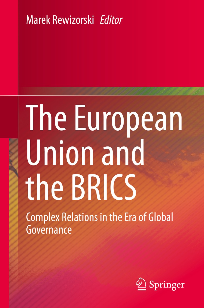 Titlebook: The European Union and the BRICS; Complex Relations in Marek Rewizorski Book 2015 Springer International Publishing Switzerland 2015 BRICS. Titlebook: The European Union and the BRICS; Complex Relations in Marek Rewizorski Book 2015 Springer International Publishing Switzerland 2015 BRICS.