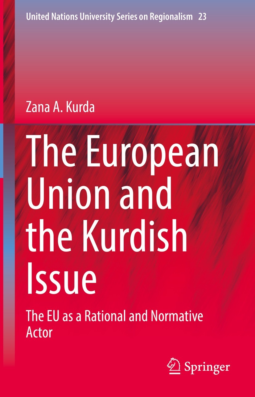 Titlebook: The European Union and the Kurdish Issue; The EU as a Rational Zana A. Kurda Book 2022 The Editor(s) (if applicable) and The Author(s), und Titlebook: The European Union and the Kurdish Issue; The EU as a Rational Zana A. Kurda Book 2022 The Editor(s) (if applicable) and The Author(s), und
