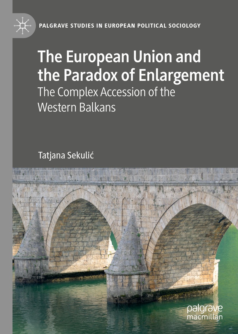 Titlebook: The European Union and the Paradox of Enlargement; The Complex Accessio Tatjana Sekulić Book 2020 The Editor(s) (if applicable) and The Aut Titlebook: The European Union and the Paradox of Enlargement; The Complex Accessio Tatjana Sekulić Book 2020 The Editor(s) (if applicable) and The Aut