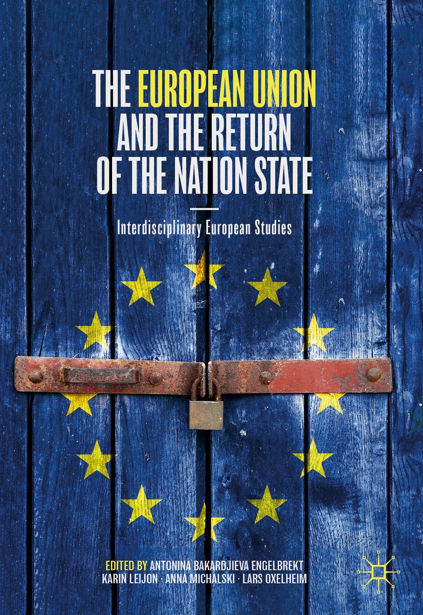 Titlebook: The European Union and the Return of the Nation State; Interdisciplinary Eu Antonina Bakardjieva Engelbrekt,Karin Leijon,Lars Book 2020 Th Titlebook: The European Union and the Return of the Nation State; Interdisciplinary Eu Antonina Bakardjieva Engelbrekt,Karin Leijon,Lars Book 2020 Th