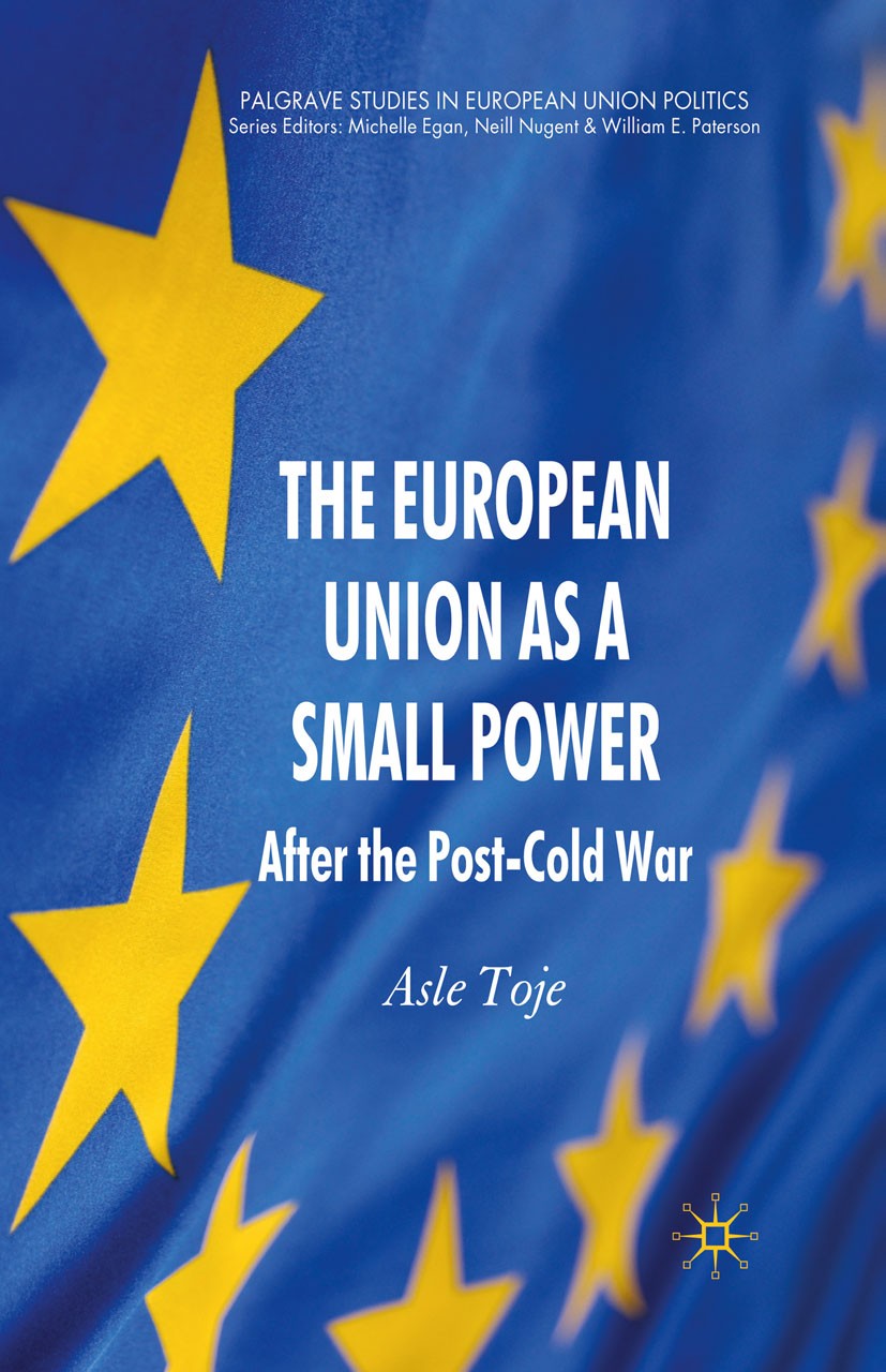 Titlebook: The European Union as a Small Power; After the Post-Cold Asle Toje Book 2010 Palgrave Macmillan, a division of Macmillan Publishers Limite Titlebook: The European Union as a Small Power; After the Post-Cold Asle Toje Book 2010 Palgrave Macmillan, a division of Macmillan Publishers Limite