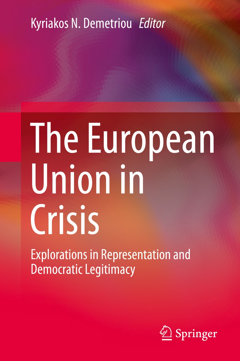 Titlebook: The European Union in Crisis; Explorations in Repr Kyriakos N. Demetriou Book 2015 Springer International Publishing Switzerland 2015 Democ Titlebook: The European Union in Crisis; Explorations in Repr Kyriakos N. Demetriou Book 2015 Springer International Publishing Switzerland 2015 Democ