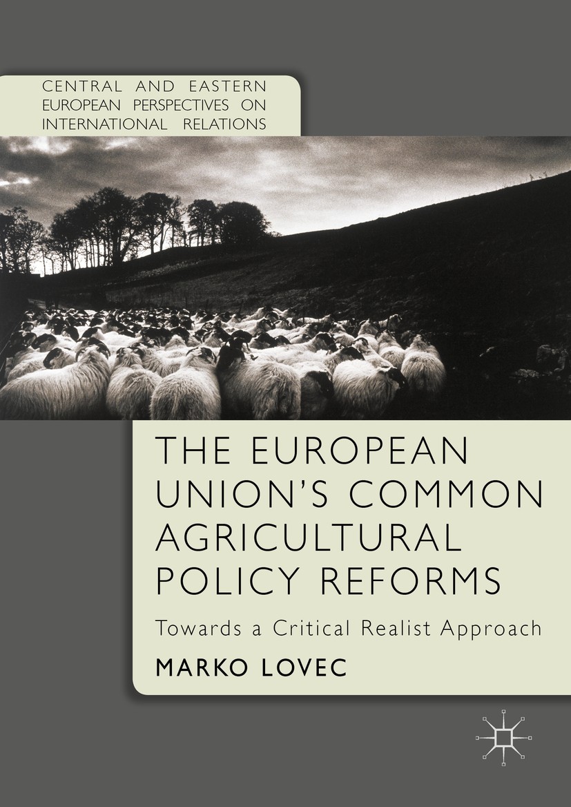 Titlebook: The European Union‘s Common Agricultural Policy Reforms; Towards a Critical R Marko Lovec Book 2016 The Editor(s) (if applicable) and The A Titlebook: The European Union‘s Common Agricultural Policy Reforms; Towards a Critical R Marko Lovec Book 2016 The Editor(s) (if applicable) and The A