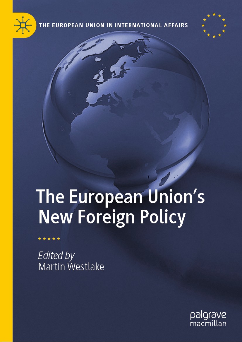 Titlebook: The European Union’s New Foreign Policy; Martin Westlake Book 2020 The Editor(s) (if applicable) and The Author(s), under exclusive licens Titlebook: The European Union’s New Foreign Policy; Martin Westlake Book 2020 The Editor(s) (if applicable) and The Author(s), under exclusive licens