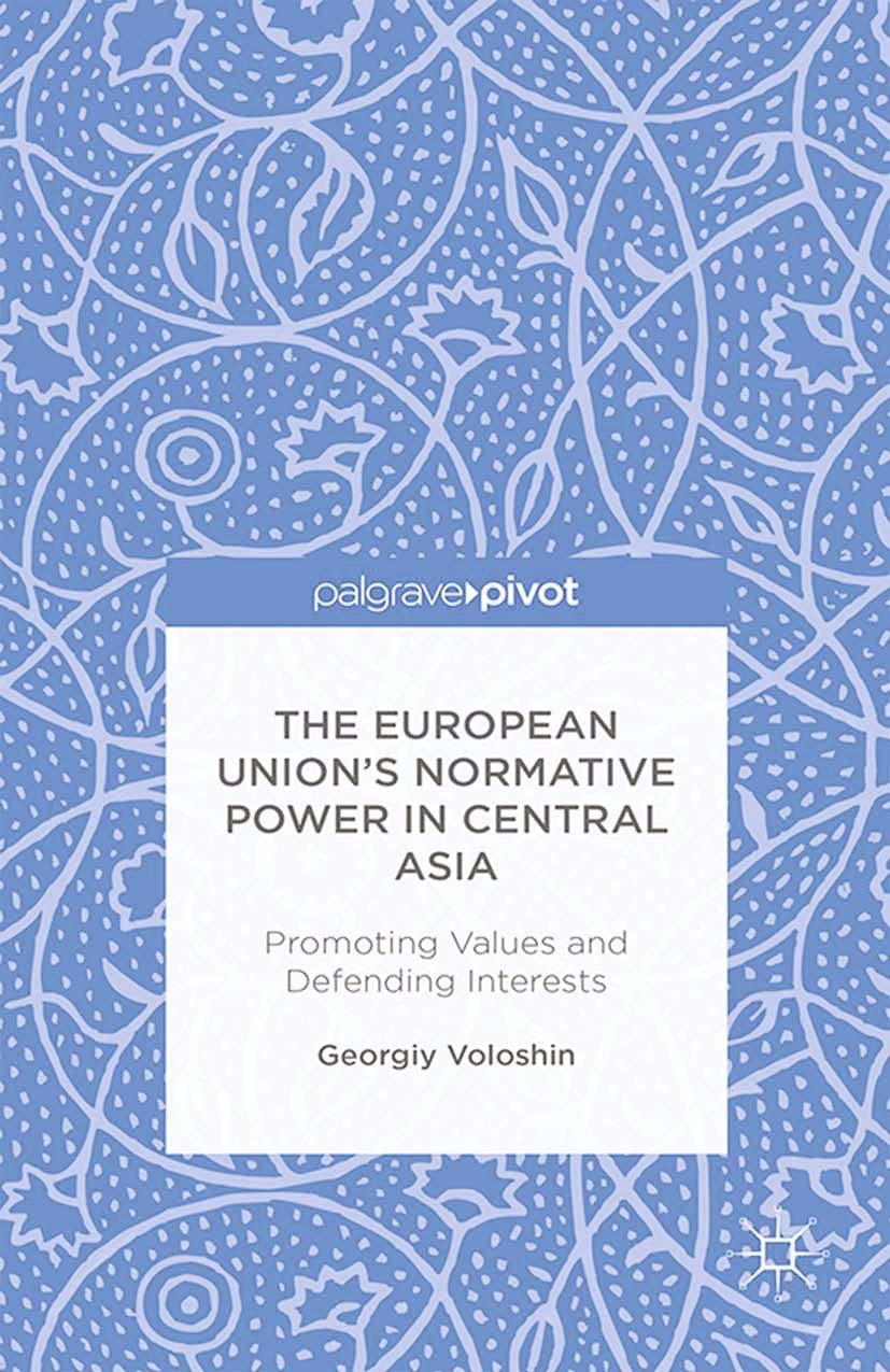 Titlebook: The European Union’s Normative Power in Central Asia; Promoting Values and Georgiy Voloshin Book 2014 Palgrave Macmillan, a division of Mac Titlebook: The European Union’s Normative Power in Central Asia; Promoting Values and Georgiy Voloshin Book 2014 Palgrave Macmillan, a division of Mac