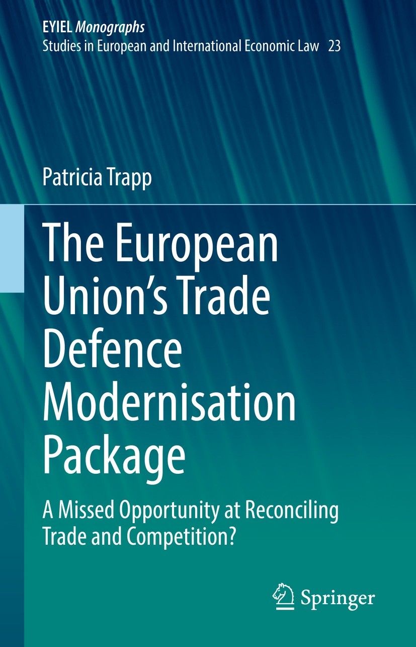 Titlebook: The European Union’s Trade Defence Modernisation Package; A Missed Opportunity Patricia Trapp Book 2022 The Editor(s) (if applicable) and T Titlebook: The European Union’s Trade Defence Modernisation Package; A Missed Opportunity Patricia Trapp Book 2022 The Editor(s) (if applicable) and T