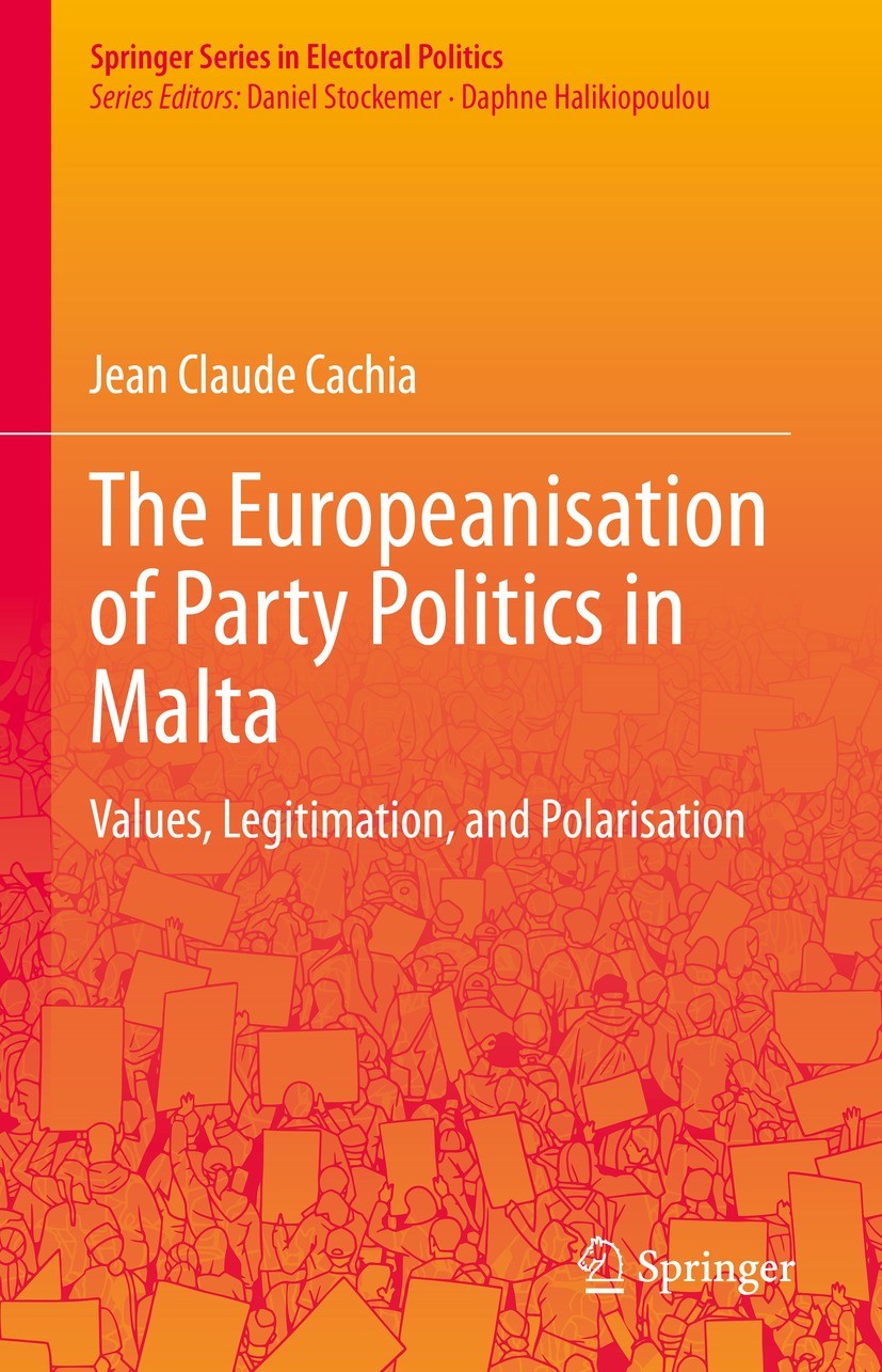 Titlebook: The Europeanisation of Party Politics in Malta; Values, Legitimation Jean Claude Cachia Book 2023 The Editor(s) (if applicable) and The Aut Titlebook: The Europeanisation of Party Politics in Malta; Values, Legitimation Jean Claude Cachia Book 2023 The Editor(s) (if applicable) and The Aut